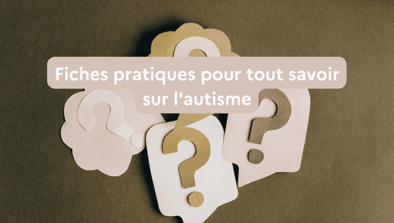 fiches pratiques pour tout savoir sur l'autisme avec titre