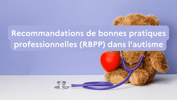 Recommandations de bonnes pratiques professionnelles RBPP dans l'autisme