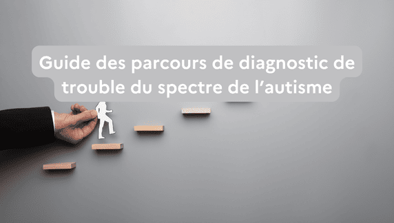 Guide des parcours de diagnostic d'autisme