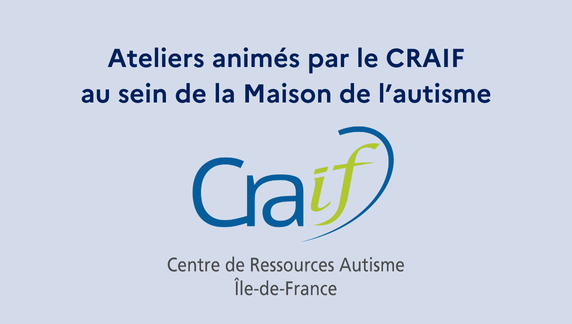Ateliers animés par le CRAIF au sein de la Maison de l'autisme