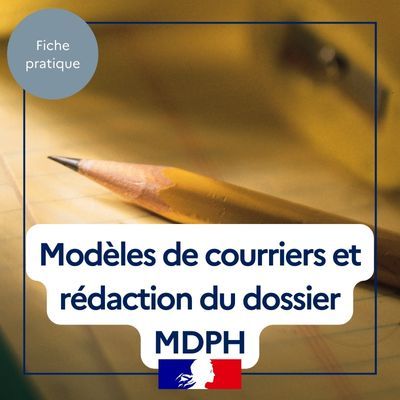 Modèles de courriers et rédaction du dossier MDPH