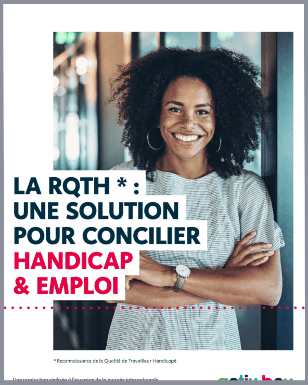 La RQTH - Une solution pour concilier handicap et emploi - Agefiph - 2021