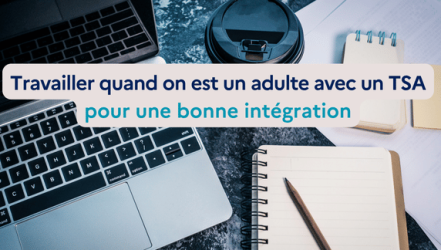 Fiche pratique travailler quand on est un adulte autiste intégration avec titre